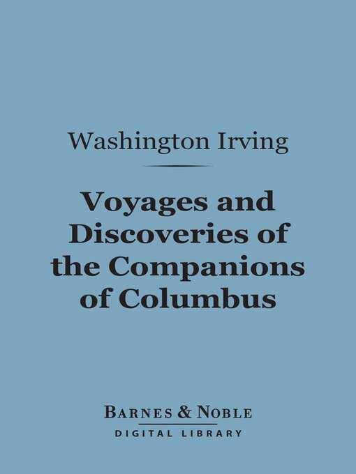 Title details for Voyages and Discoveries of the Companions of Columbus (Barnes & Noble Digital Library) by Washington Irving - Available